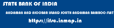 STATE BANK OF INDIA  ANDAMAN AND NICOBAR ISLAND SOUTH ANDAMAN BAMBOO FLAT   ifsc code